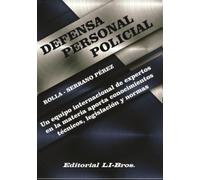 Defensa Personal Policial: Un equipo internacional de expertos en la materia aporta conocimientos técnicos, legislación y normas