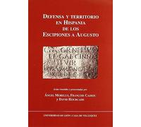 Defensa y territorio en Hispania de los Escipiones a Augusto (espacios urbanos y rurales, municipales y provinciales) (SIN COLECCION)