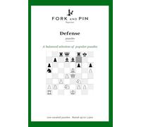 Defense: 100 curated beginner chess puzzles (Fork & Pin Presents: Beginner Chess Puzzles)