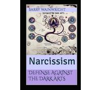 Defense Against the Dark Arts: Narcissism