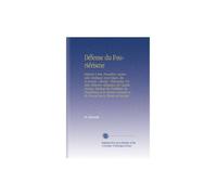 Défense du Fouriérisme: Réponse À Mm. Proudhon, Lamennais, Reybaud, Louis Blanc, Etc. Économie.--Morale.--Philosophie. Premier Mémoire. Réfutation de ... et du Travail Par la Théorie de Fourier.