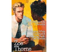 Deference as Discipline: Debunking White Expertise & Mastering Black-Led Wisdom (White Wealth, Black Heirs: White Men Dismantling Their Own Systems)