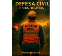 Defesa Civil e seus desafios - Como superar as dificuldades na jornada