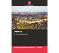 Defesa: Os militares e a política