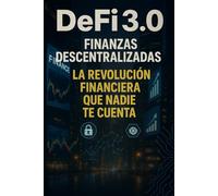DeFi 3.0 Finanzas Descentralizadas: La Revolución Financiera que Nadie te Cuenta