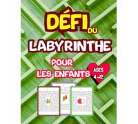 Défi du Labyrinthe Pour Les Enfants Âge 4-12 ans: Livre d'Activité pour Enfants, Jeux de logique et d’Aventure pour Petits Enfants, Labyrinthes ... , Livres pour Enfants âgés entre 4 et 12 ans