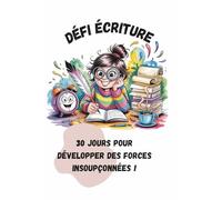 Défi écriture - 30 jours pour développer des forces insoupçonnées