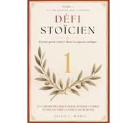 Défi Stoïcien - Tome 1: 21 jours pour entrer dans la sagesse antique - Un parcours quotidien d’introduction au stoïcisme