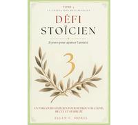Défi Stoïcien - Tome 3: 21 jours pour apaiser l’anxiété - Traverser l’inquiétude avec la sagesse stoïcienne