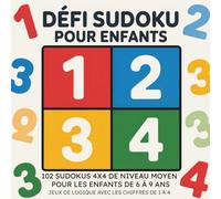 Défi Sudoku pour Enfants: 102 sudokus 4x4 de niveau moyen pour les enfants de 6 à 9 ans - Jeux de logique avec les chiffres de 1 à 4