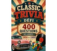Défi Trivia Classique: 400 Questions Incontournables sur les Années 1950, 1960, 1970 et 1980 - Musique, Cinéma, Télévision, Histoire, Sports et Culture Populaire