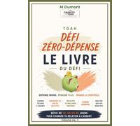 Défi zéro dépense TDAH, Volume. 01: Défi guidé de 30, 60 ou 90 jours pour réduire les dépenses inutiles, développer de meilleures habitudes ... de son budget au quotidien. (Finances TDAH)