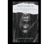 Defiance: In A Time When Silence is Complicity, Poetry Must Become Protest