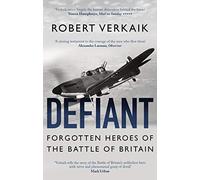 Defiant: Forgotten Heroes of the Battle of Britain