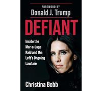 Defiant: Inside the Mar-a-Lago Raid and the Left's Ongoing Lawfare