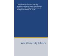 Deficiencies in our history.: An address delivered before the Vermont Historical and Antiquarian Society, at Montpelier, October 16, 1846