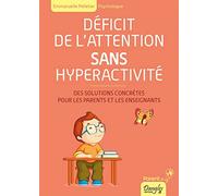 Déficit de l'attention sans hyperactivité: Des solutions concrètes pour les parents et les enseignants