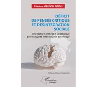 Déficit de pensée critique et désintégration sociale: Une lecture anthropo-stratégique de l’insécurité intellectuelle en Afrique (Harmattan Rdc)