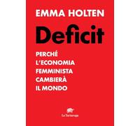 Deficit. Perché l'economia femminista cambierà il mondo (Narrativa)
