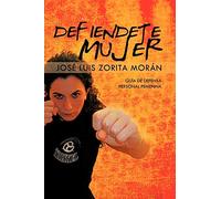 Defiendete Mujer: Guía de Defensa Personal Femenina
