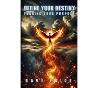 Define your Destiny: Forging your Purpose (Easy Self Improvement)