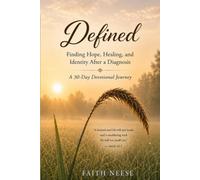 DEFINED: Finding Hope, Healing, and Identity After a Diagnosis A Devotional Journey