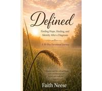 DEFINED: Finding Hope, Healing, and Identity After a Diagnosis A Devotional Journey