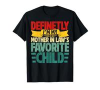 Definetly I'm My Mother in Laws Favorite Child Saying Camiseta