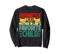 Definetly I'm My Mother in Laws Favorite Child Saying Sudadera
