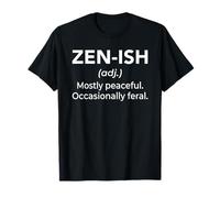 Definición Zen-ish Mayormente pacífico Ocasionalmente Salvaje Divertido Camiseta
