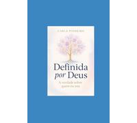 Definida(o) por Deus: A Verdade sobre Quem Eu Sou