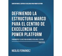 Definiendo la estructura marco para el Centro de Excelencia de Power Platform: Fundamentos y claves para un modelo escalable y exitoso
