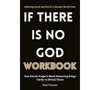 Defining Good and Evil in a Secular World from If There Is No God Workbook: How Dennis Prager’s Moral Reasoning Brings Clarity to Ethical Chaos