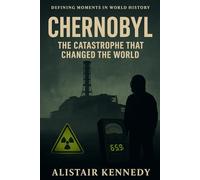 Defining Moments in World History: Chernobyl: The Catastrophe That Changed the World: Chernobyl disaster history Soviet Union nuclear accident ... RBMK reactor failure Soviet secrecy crisis