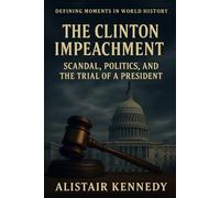 Defining Moments in World History: The Clinton Impeachment: Scandal, Politics, and the Trial of a President: White House scandals Partisan politics ... sex scandals House Judiciary Committee