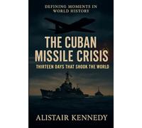 Defining Moments in World History: The Cuban Missile Crisis: Thirteen Days That Shook the World: Cuban Missile Crisis John F. Kennedy history Cold War ... Moments in World History Soviet Union vs USA