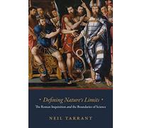 Defining Nature's Limits: The Roman Inquisition and the Boundaries of Science
