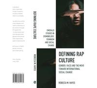 Defining Rape Culture: Gender, Race and the Move Toward International Social Change (Emerald Studies in Criminology, Feminism and Social Change)
