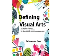 Defining Visual Arts: Children's standards for arts education, using the language of artist