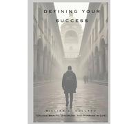 Defining Your Success: “Unlock Wealth, Discipline, and Purpose in Life”