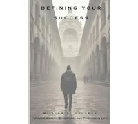 Defining Your Success: “Unlock Wealth, Discipline, and Purpose in Life”