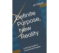 Definite Purpose, New Reality: A 30-Day Guide to Conquering Hangups (The Blueprint for Lasting Freedom Series)