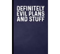 Definitely Evil Plans And Stuff: Funny Blank Lined Notebook - Sarcastic Work Gag Gift for Office Coworkers, Colleagues, Workers, Boss | 6x9 Notebook With Funny Saying