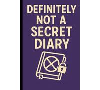 Definitely Not A Secret Diary: A Hilarious Gift for Anyone Who Pretends to Journal