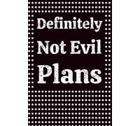 Definitely Not Evil Plans: Funny Gag Notebook for Work, Office, and Friends - Perfect Gift Idea for Men and Women