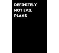 Definitely Not Evil Plans - Funny Notebook for Notes & Ideas | Humorous Office Journal: Funny Notebook for Notes, Ideas and Thoughts | Fun Gift for Coworkers and Friends | Office Humor