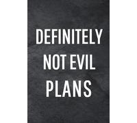 Definitely Not Evil Plans: Funny Notebook for Work, Gag Gift, Office Humor, Coworkers, Boss, Meeting Notes