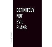 Definitely Not Evil Plans: Funny Notebook for Work | Office Humor Gag Gift for Coworkers, Bosses & Employees | Funny Quotes | Blank Lined Notebook for Notes, Ideas & Plans (6x9 Journal)