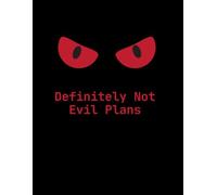Definitely Not Evil Plans Notebook: A Notebook Guide to Surviving Meetings, Deadlines, and Passive-Aggressive Emails.