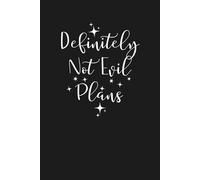 Definitely Not Evil Plans Notebook: Sarcastic Journal for Employees with a Sense of Humor